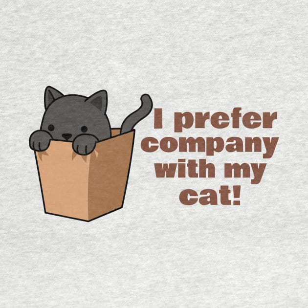 I Prefer Company With My Cat Funny by DC Bell Design